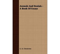 G. K. Chesterton Avowals And Denials - A Book Of Essays (Tascabile)