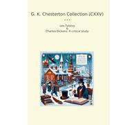 G. K. Chesterton Collection (CXXV): Tolstoy Charles Dickens Critical Study