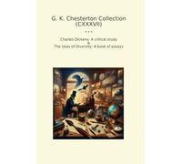 G. K. Chesterton Collection (CXXXVII): Charles Dickens Critical Study Uses Diversity Essays