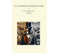 G. K. Chesterton Collection (LXII): Fancies Versus Fads Thackeray