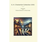 G. K. Chesterton Collection (XIX): Tennyson Charles Dickens Critical Study