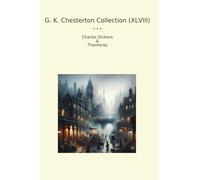 G. K. Chesterton Collection (XLVIII): Charles Dickens Thackeray