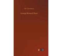 G K Chesterton George Bernard Shaw (Copertina rigida)