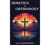 G K Chesterton Heretics & Orthodoxy (Tascabile)