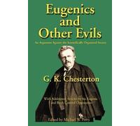 G K Chesterton Michael W Perry Eugenics and Other Evils (Tascabile)