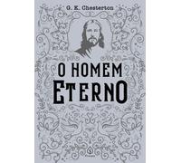 G K Chesterton O homem eterno (Tascabile)