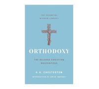 G. K. Chesterton Orthodoxy (Tascabile) Essential Wisdom Library