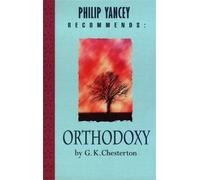 G K Chesterton Philip Yancey Recommends: Orthodoxy (Tascabile)