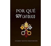 G K Chesterton Por Qué Soy Católico (Tascabile)