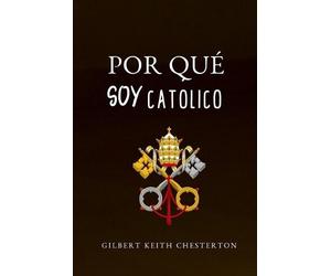 G K Chesterton Por Qué Soy Católico (Tascabile)