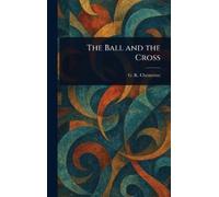 G K Chesterton The Ball and the Cross (Copertina rigida)