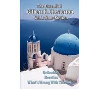 G K Chesterton The Essential Gilbert K. Chesterton Vol. I - Orthodox (Tascabile)