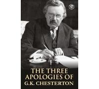 G K Chesterton The Three Apologies of G K Chesterton (Tascabile)