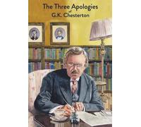 G K Chesterton The Three Apologies of G.K. Chesterton (Tascabile)