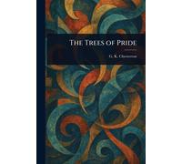 G K Chesterton The Trees of Pride (Tascabile)