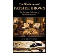 G K Chesterton The Wholeness of Father Brown (Copertina rigida)