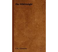 G.K., Chesterton The Wild Knight (Tascabile)