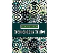 G.K. Chesterton Tremendous Trifles (Tascabile)