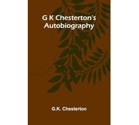 G K Chesterton's Autobiography
