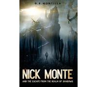 G K Montilla Nick Monte and the Escape From the Realm of Shadows (Tascabile)