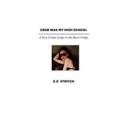 G K Stritch Cbgb Was My High School (Tascabile)
