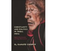 G. Kanato Chophy Christianity and Politics in Tribal India (Copertina rigida)