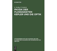 G Kelbg P Görlic Physik Der Flüssigkeiten Kepler Und Die Opti (Copertina rigida)