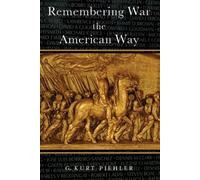 G. Kurt Piehler Remembering War the American Way (Tascabile)