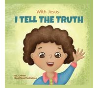With Jesus I tell the truth: A Christian children's rhyming book empowering kids to tell the truth to overcome lying in any circumstance by teaching ... through the understanding of God's Word: 7