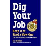 G.L. Hoffman DIG YOUR JOB: Keep it or Find a New One (Tascabile)