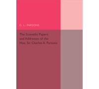 G. L. Parsons Scientific Papers and Addresses of the Hon. Sir Charle (Tascabile)