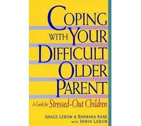 G. Lebow Coping with Your Difficult Older Parent (Copertina rigida)