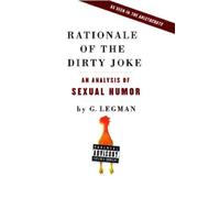 G. Legman Rationale of the Dirty Joke (Tascabile)