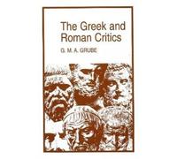 G. M. A. Grube The Greek and Roman Critics (Tascabile)