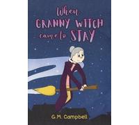 G.M. Campbell When Granny Witch Came To Stay (Tascabile)