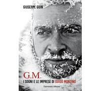 G.M. I sogni e le imprese di Guido Monzino - 2023 - Dominioni