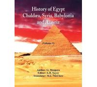 G Maspero History Of Egypt, Chaldæa, Syria, Babylonia, and Assyria ( (Tascabile)