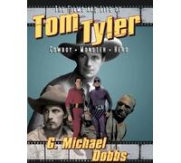 G Michael Dobbs The Films and Life of Tom Tyler (Tascabile)