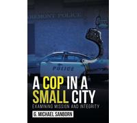 G Michael Sanborn A Cop in a Small City (Tascabile)