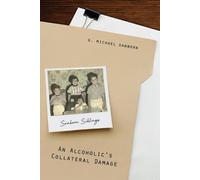 G Michael Sanborn An Alcoholic's Collateral Damage (Tascabile)