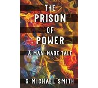 G Michael Smith The Prison of Power (Tascabile)
