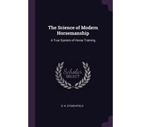 G N Stanchfield The Science of Modern Horsemanship (Tascabile)