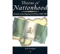 G.N. Uzoigwe Visions of Nationhood (Tascabile)