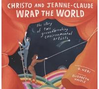 G. Neri Christo and Jeanne-Claude Wrap the World: The Story o (Copertina rigida)