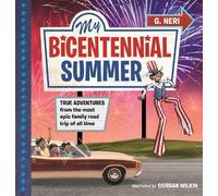 My Bicentennial Summer: True Adventures from the Most Epic Family Road Trip of All Time
