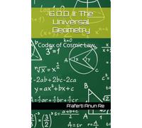 G.O.D. II: The Universal Geometry: Codex of Cosmic Law
