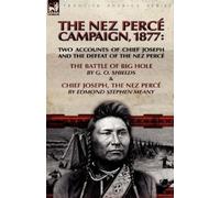 G O Shields Edmond Stephen Meany The Nez Perce Campaign, 1877 (Tascabile)