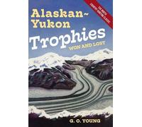 G O Young Alaskan Yukon Trophies Won and Lost (Copertina rigida)