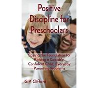G P Clifford Positive Discipline for Preschoolers (Tascabile)