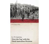 G P Cuttriss Over the Top' with the Third Australian Division (WWI C (Tascabile)